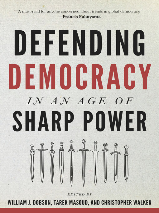 Title details for Defending Democracy in an Age of Sharp Power by William J. Dobson - Available
